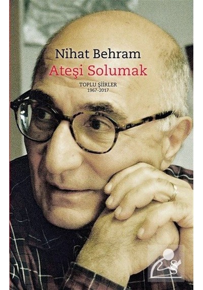 Ateşi Solumak (Ciltli) / Nihat Behram
