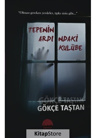 Tepenin Ardındaki Kulübe - Gökçe Taştan - Kent Kitap
