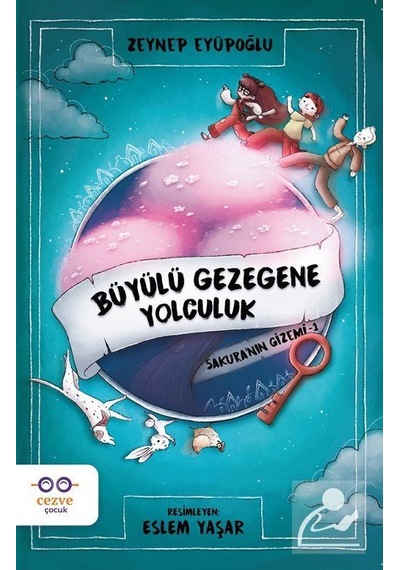 Büyülü Gezegene Yolculuk / Sakura'Nın Gizemi 1 / Zeynep Eyüpoğlu