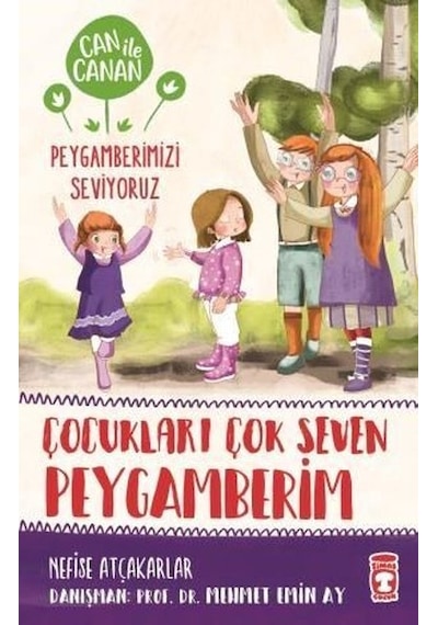 Çocukları Çok Seven Peygamberim-Can ile Canan Peygamberimizi Seviyoruz - Nefise Atçakarlar - Timaş Çocuk