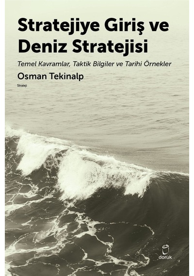 Stratejiye Giriş Ve Deniz Stratejsi & Temel Kavramlar,taktik Bilgiler Ve Tarihi Örnekler