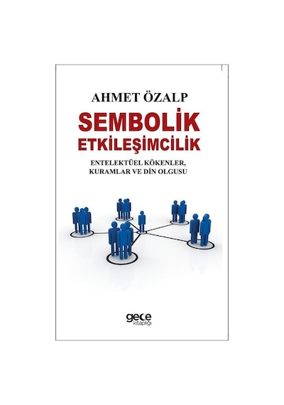 Sembolik Etkileşimcilik - Ahmet Özalp - Gece Kitaplığı