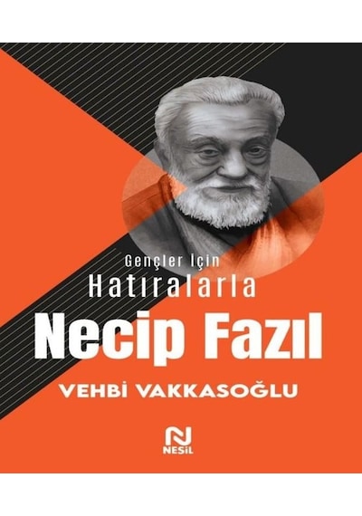 Gençler İçin Hatıralarla Necip Fazıl - Vehbi Vakkasoğlu - Nesil Yayınları