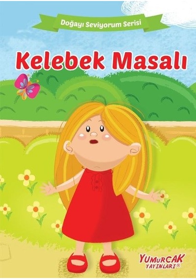 Kelebek Masalı - Doğayı Seviyorum Serisi- Yumurcak Yayınları