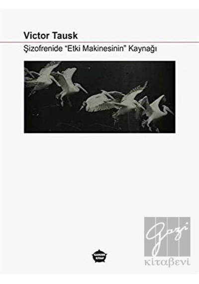 Şizofrenide Etki Makinesinin Kaynağı - Victor Tausk - Ganzer Kitap