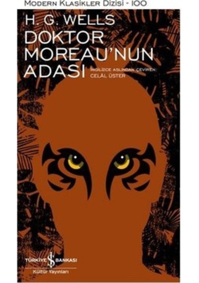 Doktor Moreau'nun Adası - Modern Klasikler 100 - H.G. Wells - İş Bankası Kültür Yayınları