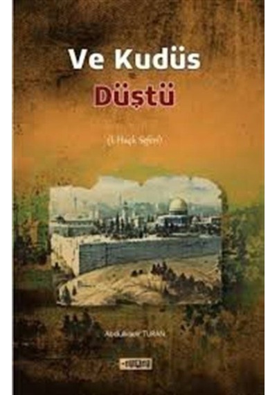 Ve Kudüs Düştü - 1. Haçlı Seferi - Abdulkadir Turan - Etiket