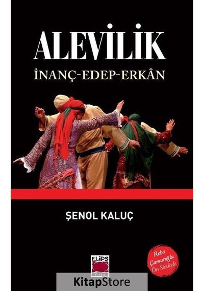 Alevilik: İnanç - Edep - Erkan - Şenol Kaluç - Elips Kitapları