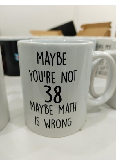 Maybe You're Not 38 Maybe Math Is Wrong Kupa - Komik Doğum Günü Seramik Bardak 325ml Beyaz - Çok Renkli