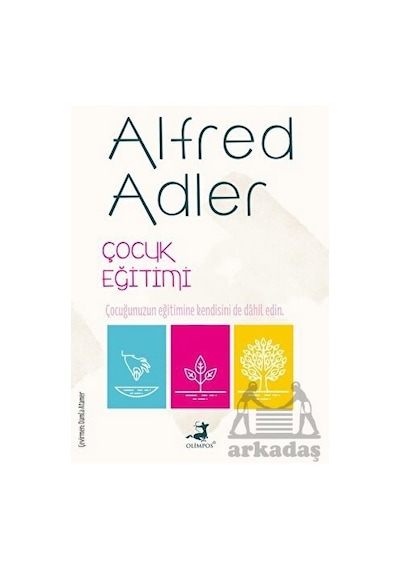 Çocuk Eğitimi - Alfred Adler - Olimpos Yayınları