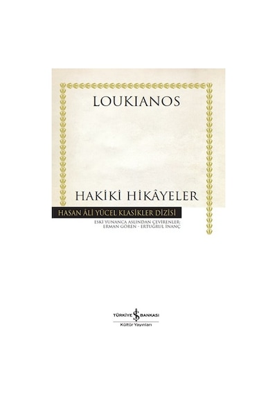 Hakiki Hikayeler - Hasan Ali Yücel Klasikler - Loukianos - İş Bankası Kültür Yayınları
