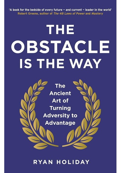 The Obstacle İs The Way: The Ancient Art Of Turning Adversity To Advantage 103 Ivory