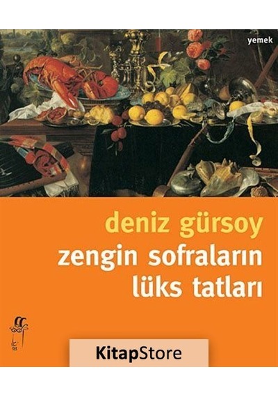 Zengin Sofraların Lüks Tatları - Deniz Gürsoy - Oğlak Yayıncılık