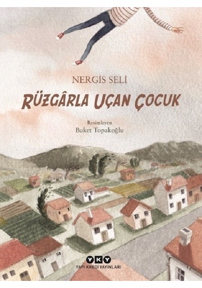 Rüzgarla Uçan Çocuk - Nergis Seli - Yapı Kredi Yayınları