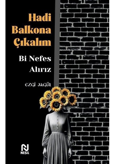 Hadi Balkona Çıkalım Bi Nefes Alırız / Ezgi Akgül
