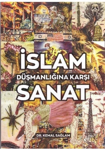 İslam Düşmanlığına Karşı Sanat / Dr. Kemal Sağlam
