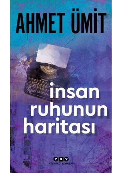 Insan Ruhunun Haritası Ahmet Ümit Yapı Kredi Yayınları