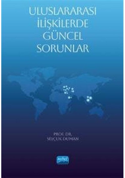 Uluslararası İlişkilerde Güncel Sorunlar / Prof. Dr. Selçuk Duman