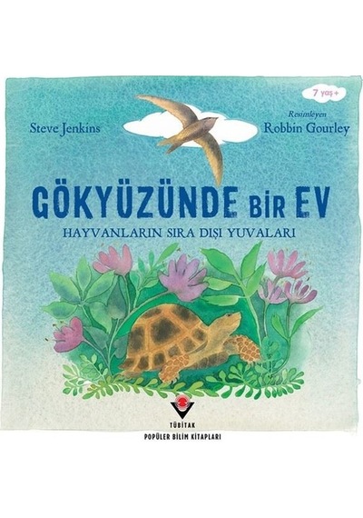 Gökyüzünde Bir Ev - Hayvanların Sıra Dışı Yuvaları - Robbin Gourley - Tübitak Yayınları