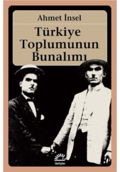 Türkiye Toplumunun Bunalımı - Ahmet İnsel - İletişim Yayınları