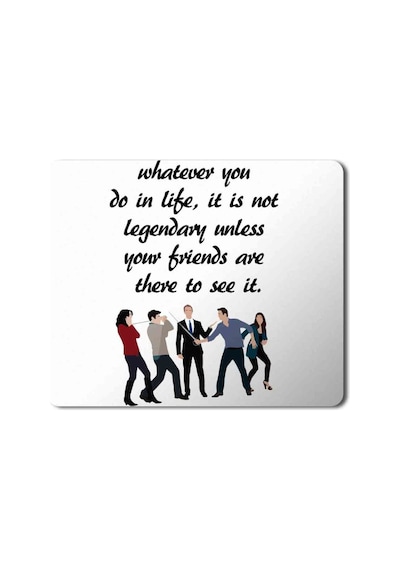 How I Met Your Mother Whatever You Do İn Life Baskılı Mousepad Mouse Pad