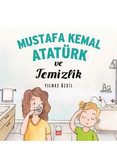 Mustafa Kemal Atatürk ve Temizlik - Yılmaz Özdil - Kırmızı Kedi