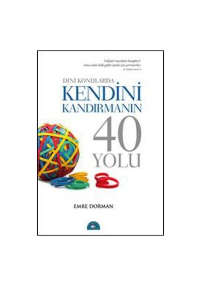 Dini Konularda Kendini Kandırmanın 40 Yolu - Emre Dorman - İstanbul Yayınevi