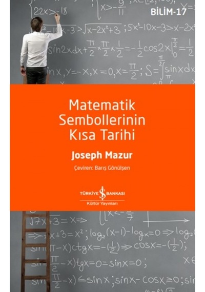 Matematik Sembollerinin Kısa Tarihi   -  Joseph Mazur   -  İş Bankası Kültür Yayınları