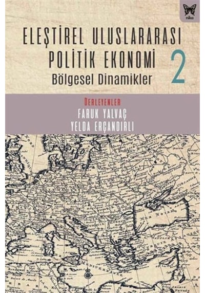 Eleştirel Uluslararası Politik Ekonomi 2 - Bölgesel Dinamikler- Nika Yayınevi