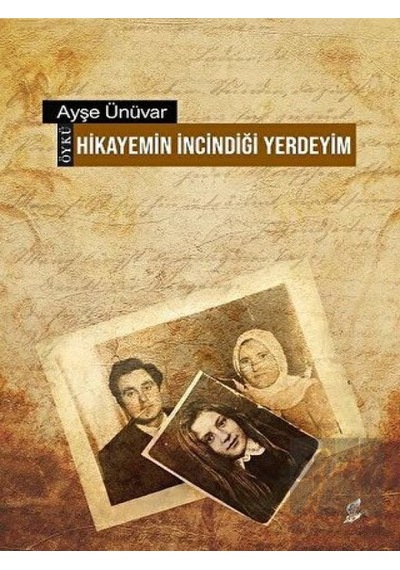 Hikayemin İncindiği Yerdeyim - Ayşe Ünüvar - Okur Kitaplığı
