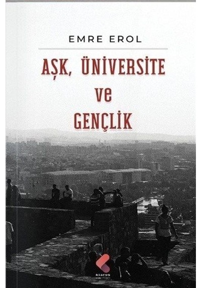 Aşk, Üniversite Ve Gençlik / Emre Erol