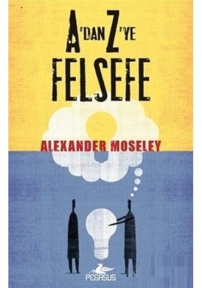 A'Dan Z'Ye Felsefe / Alexander Moseley 9786052996874