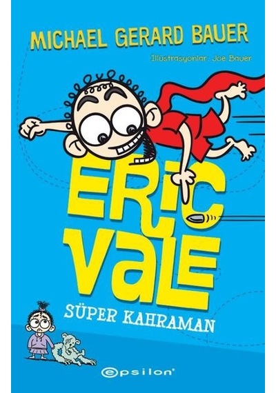 Eric Vale - Süper Kahraman - Michael Gerard Bauer - Epsilon Yayınevi
