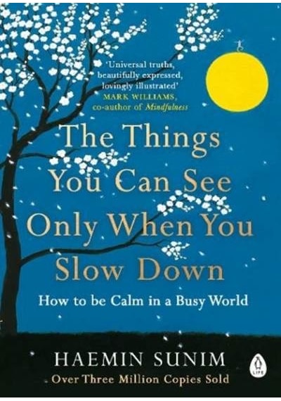 The Things You Can See Only When You Slow Down: How to be Calm in a Busy World - Haemin Sunim - Penguin
