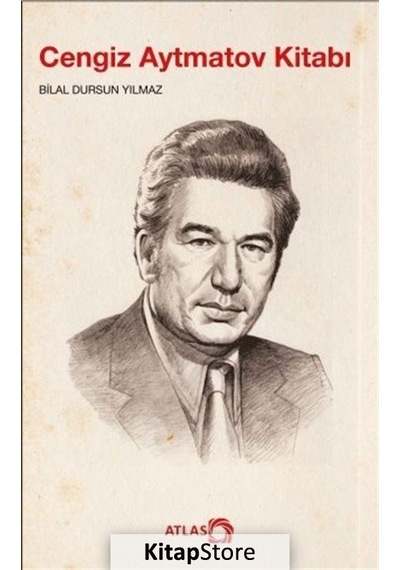 Cengiz Aytmatov Kitabı - Bilal Dursun Yılmaz - Atlas Kitap