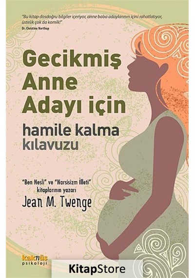 Gecikmiş Anne Adayı için Hamile Kalma Kılavuzu / Jean M.  Twenge