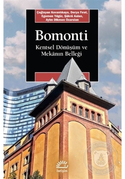 Bomonti - Kentsel Dönüşüm ve Mekanın Belleği - Aylin Dikmen Özarslan - İletişim Yayınları