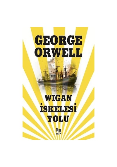 Wigan İskelesi Yolu - George Orwell - KP Kitap Pazarı Yayınları