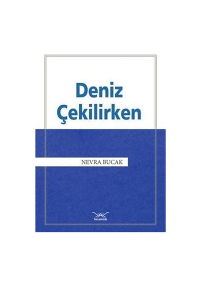 Deniz Çekilirken - Nevra Bucak - Heyamola Yayınları