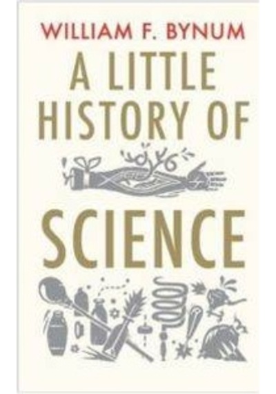 A Little History of Science (Little Histories) - William Bynum - Yale University Press