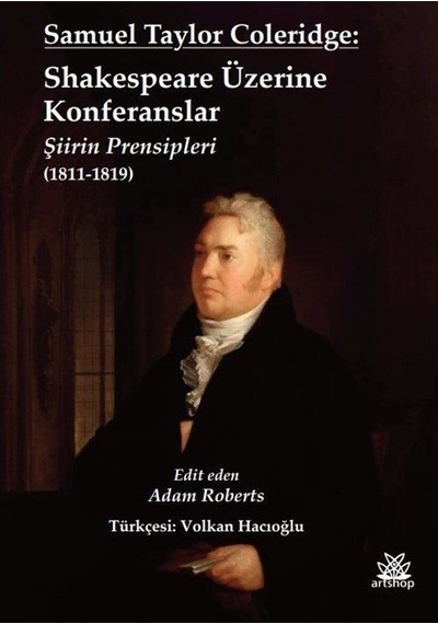 Samuel Taylor Coleridge: Shakespeare Üzerine Konferanslar: Şiirin Prensipleri 1811 - 1819 - Samuel Taylor Coleridge - Artshop Yayıncılık
