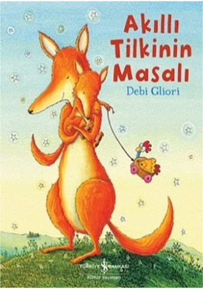 Akıllı Tilkinin Masalı - Debi Gliori - İş Bankası Kültür Yayınları