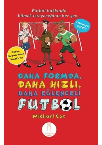Daha Formda Daha Hızlı Daha Eğlenceli Futbol - Michael Cox - Nail Kitabevi