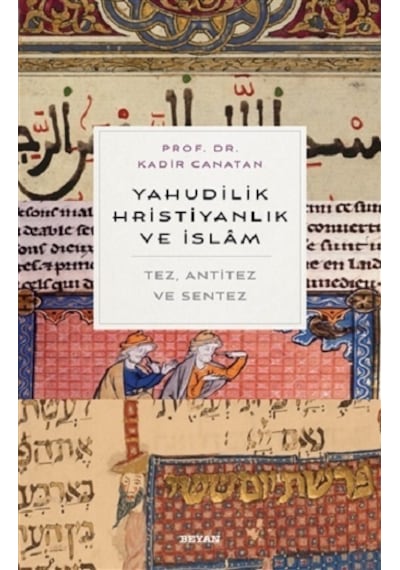 Yahudilik Hrıstiyanlık ve İslam - Kadir Canatan - Beyan Yayınları
