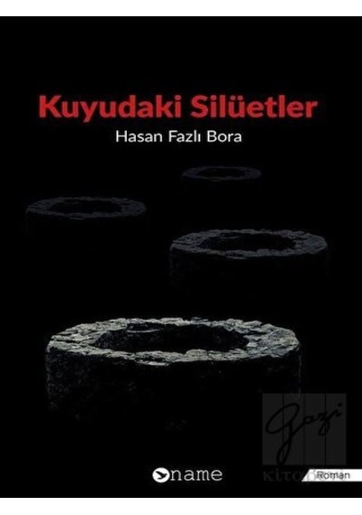 Kuyudaki Silüetler - Hasan Fazlı Bora - Name