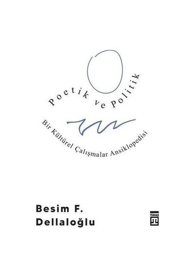 Poetik Ve Politik Bir Kültürel Çalışmalar Ansiklopedisi - Besim F