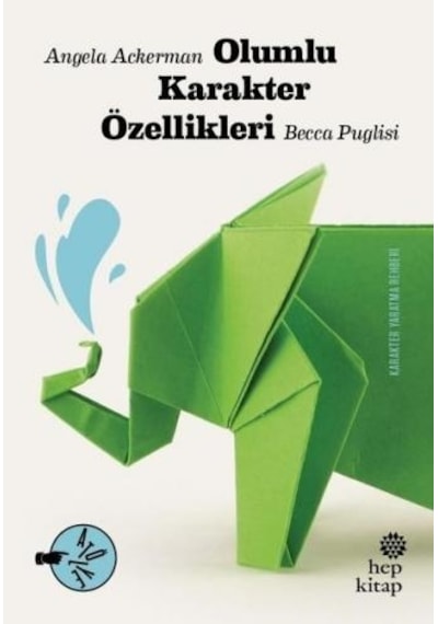 Olumlu Karakter Özellikleri - Angela Ackerman -  Becca Puglisi - Hep Kitap