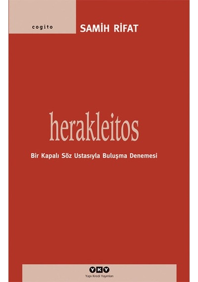 HerakleitosBir Kapalı Söz Ustasıyla Buluşma Denemesi - Samih Rifat - Yapı Kredi Yayınları