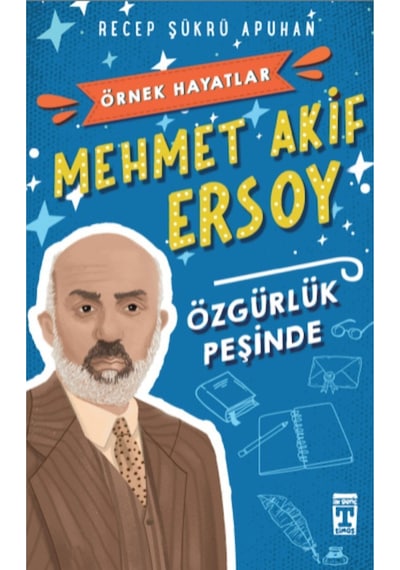 Mehmet Akif Ersoy Özgürlük Peşinde - Örnek Hayatlar 9786050807165