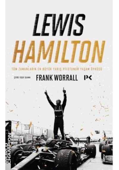 Lewis Hamilton: Tüm Zamanların En Büyük Yarış Pilotunun Yaşam Öyküsü - Frank Worrall - Profil Kitap